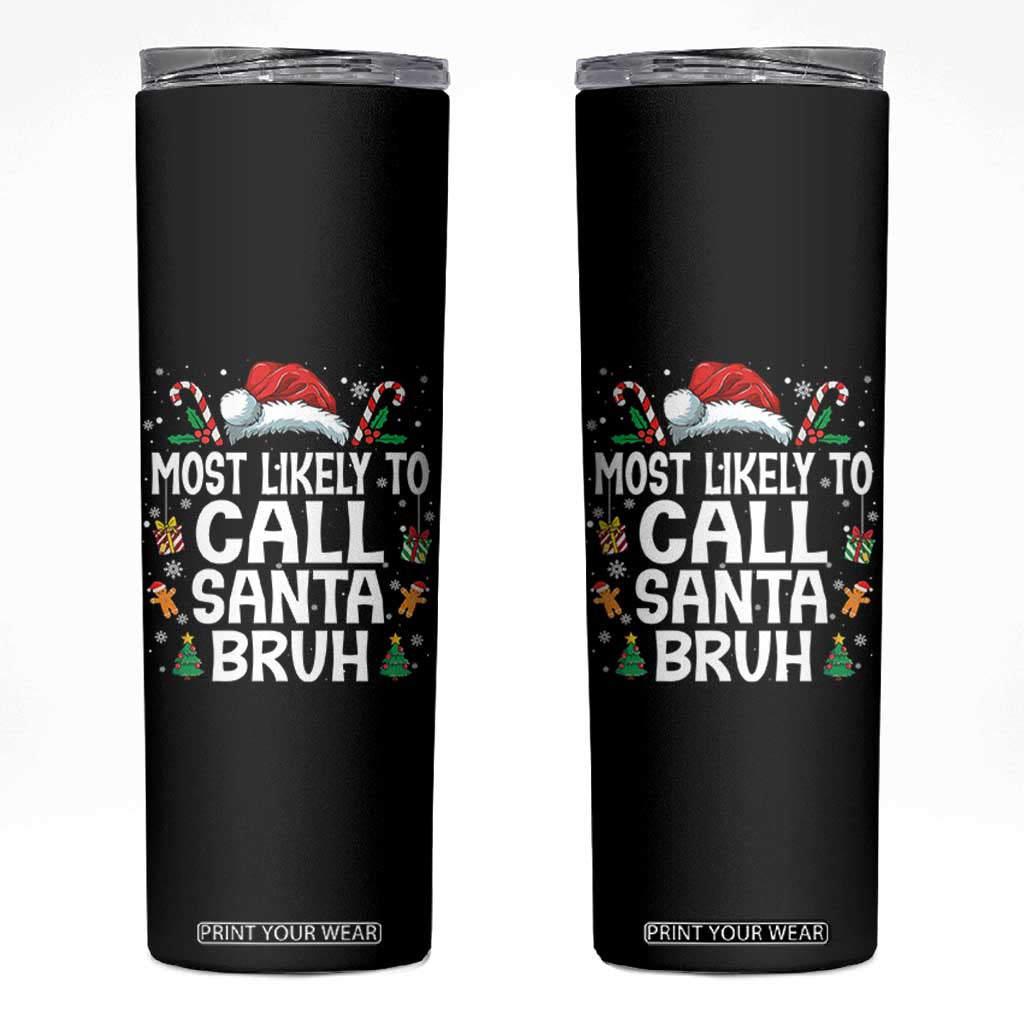 Family Matching Christmas Skinny Tumbler Most Likely to Call Santa Bruh TS10 Black Print Your Wear