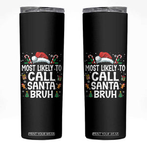 Family Matching Christmas Skinny Tumbler Most Likely to Call Santa Bruh TS10 Black Print Your Wear