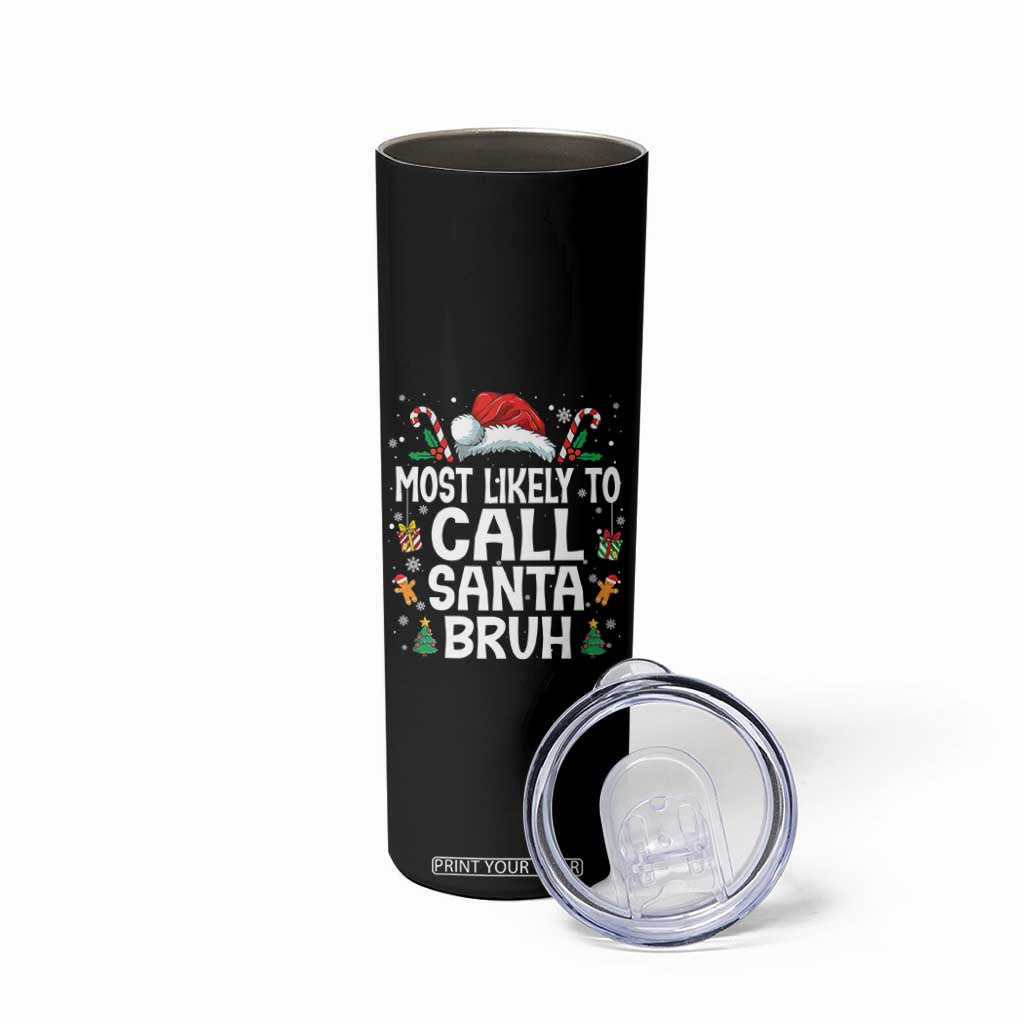 Family Matching Christmas Skinny Tumbler Most Likely to Call Santa Bruh TS10 Print Your Wear