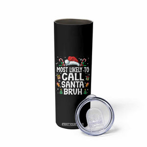 Family Matching Christmas Skinny Tumbler Most Likely to Call Santa Bruh TS10 Print Your Wear