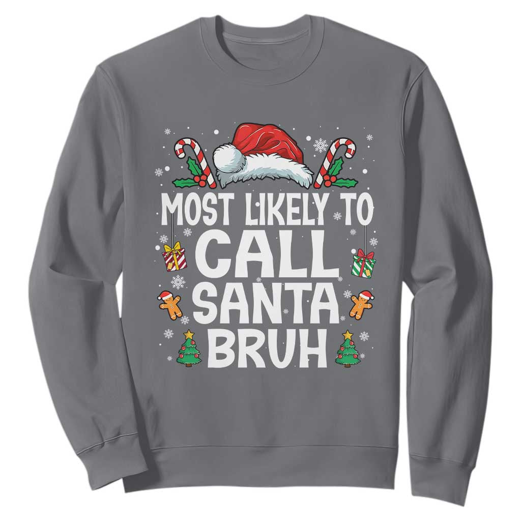 Family Matching Christmas Sweatshirt Most Likely to Call Santa Bruh TS10 Charcoal Print Your Wear