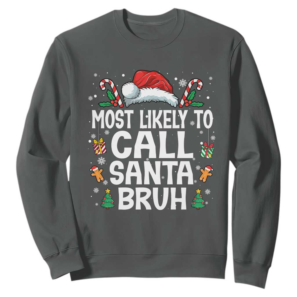 Family Matching Christmas Sweatshirt Most Likely to Call Santa Bruh TS10 Dark Heather Print Your Wear