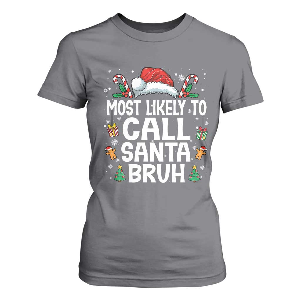 Family Matching Christmas T Shirt For Women Most Likely to Call Santa Bruh TS10 Charcoal Print Your Wear