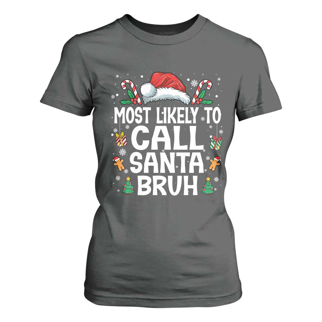 Family Matching Christmas T Shirt For Women Most Likely to Call Santa Bruh TS10 Dark Heather Print Your Wear
