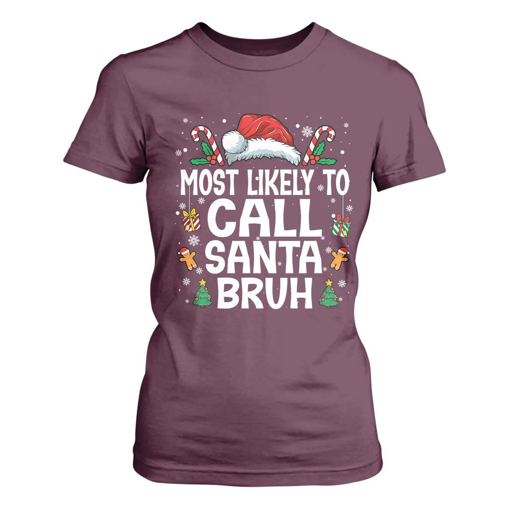 Family Matching Christmas T Shirt For Women Most Likely to Call Santa Bruh TS10 Maroon Print Your Wear