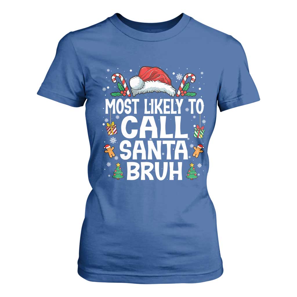 Family Matching Christmas T Shirt For Women Most Likely to Call Santa Bruh TS10 Royal Blue Print Your Wear