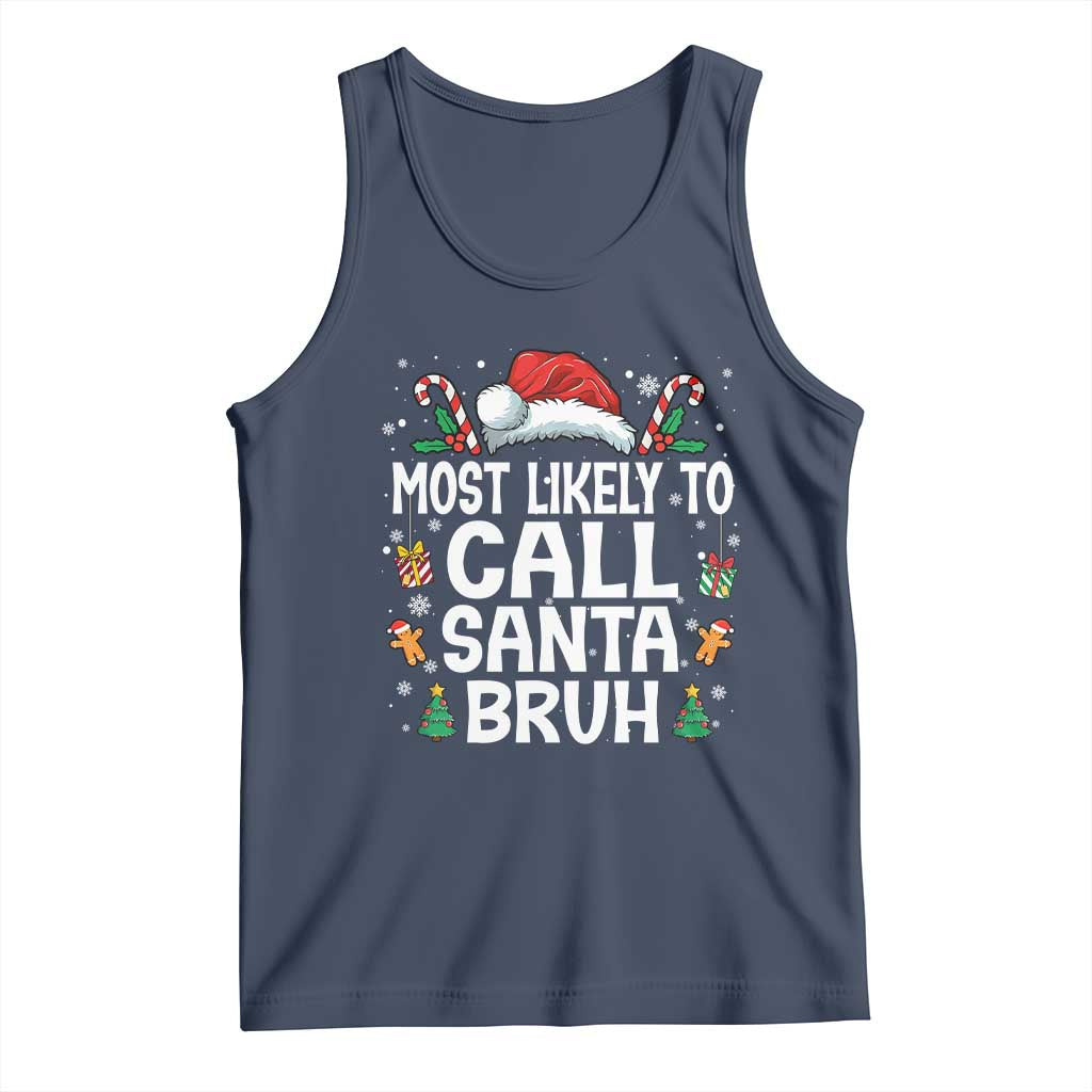 Family Matching Christmas Tank Top Most Likely to Call Santa Bruh TS10 Navy Print Your Wear