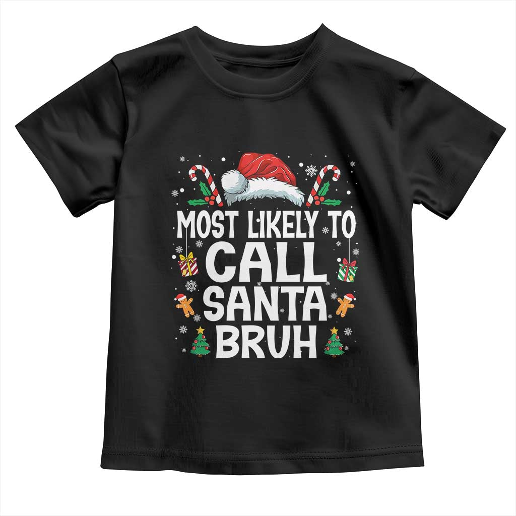 Family Matching Christmas Toddler T Shirt Most Likely to Call Santa Bruh TS10 Black Print Your Wear