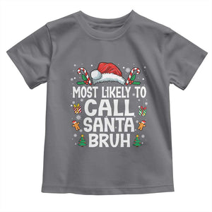Family Matching Christmas Toddler T Shirt Most Likely to Call Santa Bruh TS10 Charcoal Print Your Wear