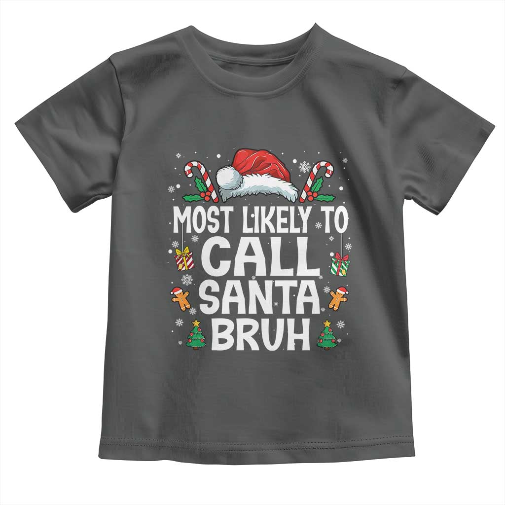 Family Matching Christmas Toddler T Shirt Most Likely to Call Santa Bruh TS10 Dark Heather Print Your Wear