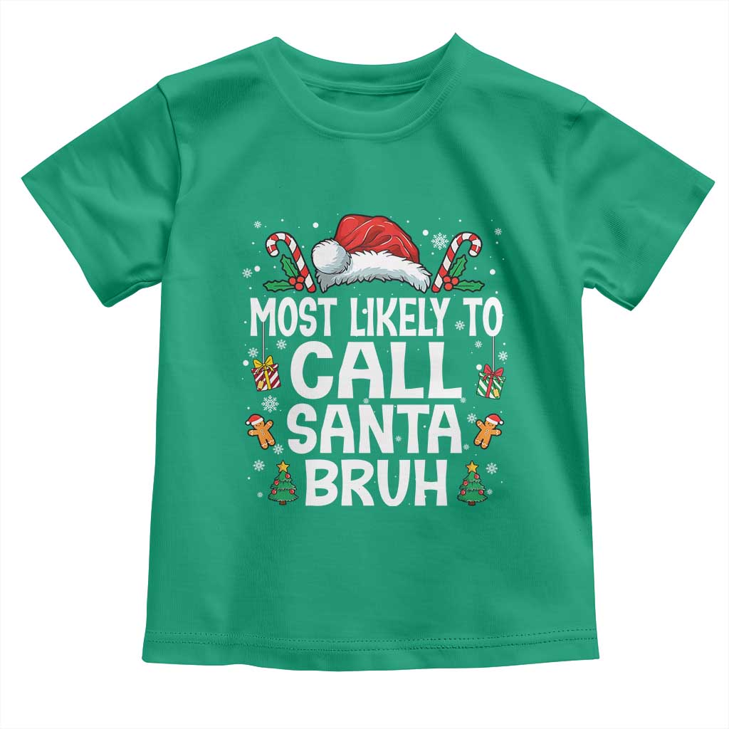 Family Matching Christmas Toddler T Shirt Most Likely to Call Santa Bruh TS10 Irish Green Print Your Wear