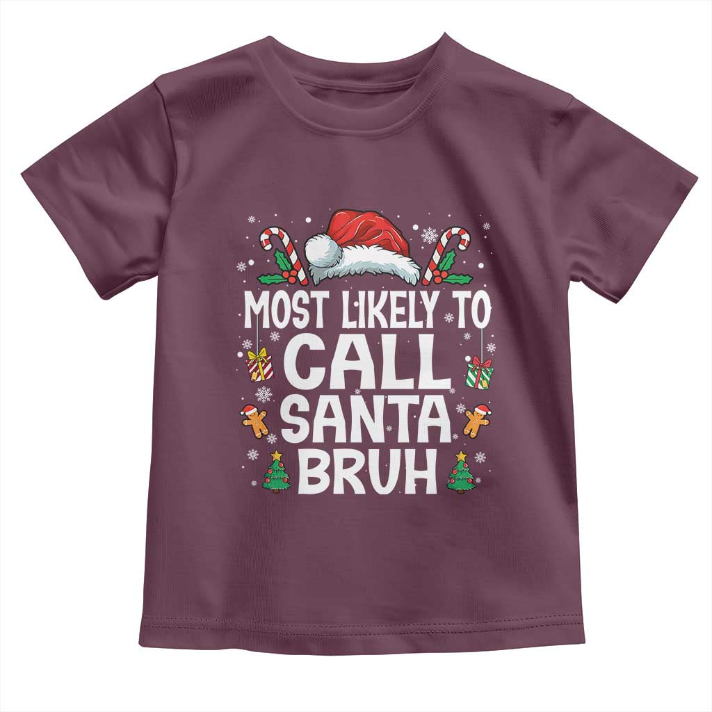 Family Matching Christmas Toddler T Shirt Most Likely to Call Santa Bruh TS10 Maroon Print Your Wear