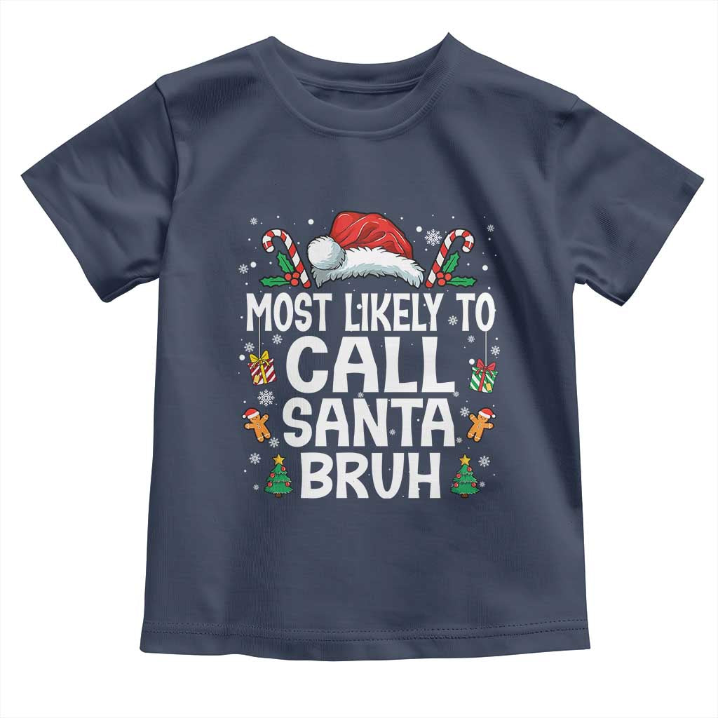 Family Matching Christmas Toddler T Shirt Most Likely to Call Santa Bruh TS10 Navy Print Your Wear