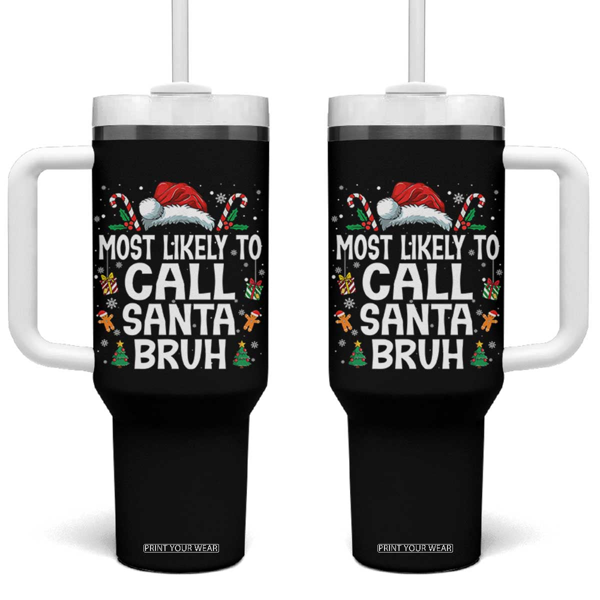 Family Matching Christmas Tumbler With Handle Most Likely to Call Santa Bruh TS10 One Size: 40 oz Black Print Your Wear