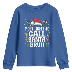 Family Matching Christmas Youth Sweatshirt Most Likely to Call Santa Bruh TS10 Royal Blue Print Your Wear