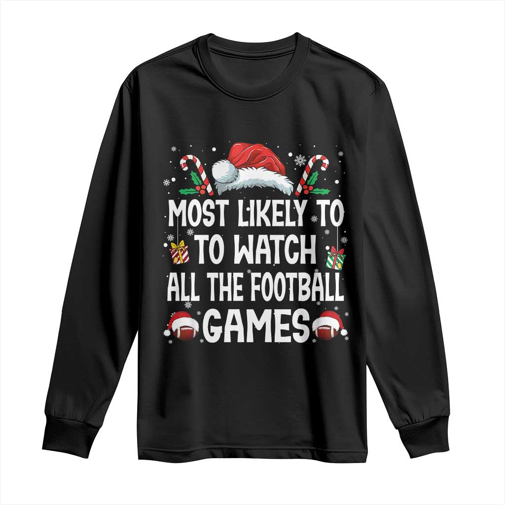 Family Matching Christmas Long Sleeve Shirt Most Likely To Watch All The Football Games TS10 Black Print Your Wear