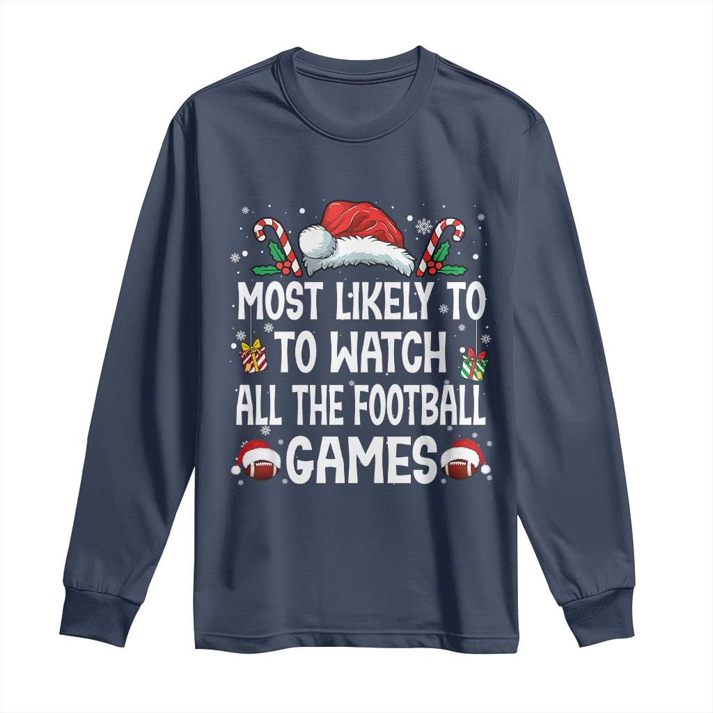 Family Matching Christmas Long Sleeve Shirt Most Likely To Watch All The Football Games TS10 Navy Print Your Wear