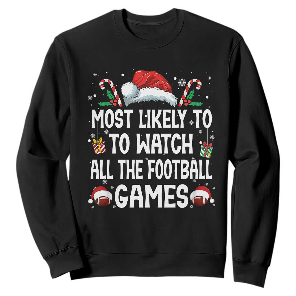 Family Matching Christmas Sweatshirt Most Likely To Watch All The Football Games TS10 Black Print Your Wear