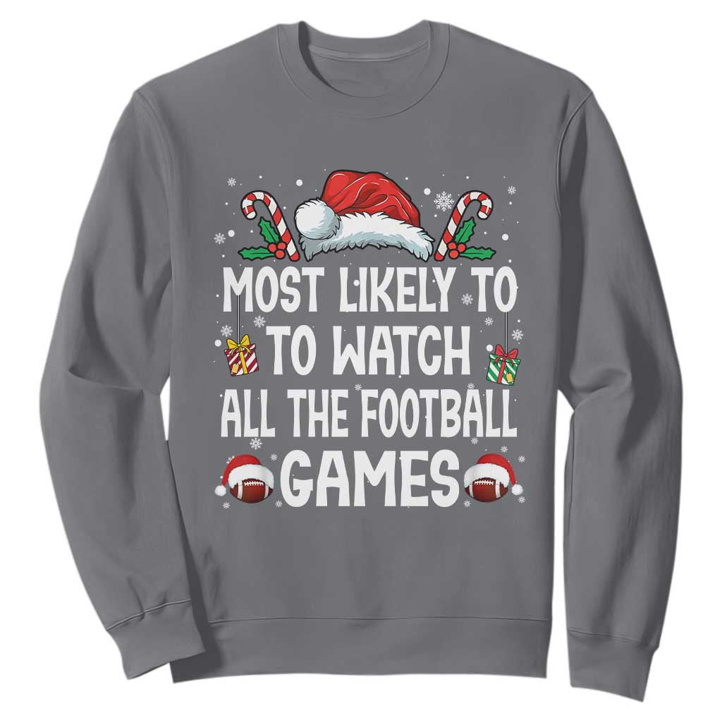 Family Matching Christmas Sweatshirt Most Likely To Watch All The Football Games TS10 Charcoal Print Your Wear