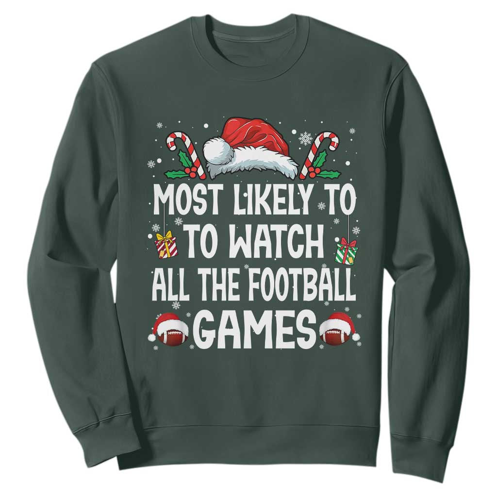 Family Matching Christmas Sweatshirt Most Likely To Watch All The Football Games TS10 Dark Forest Green Print Your Wear