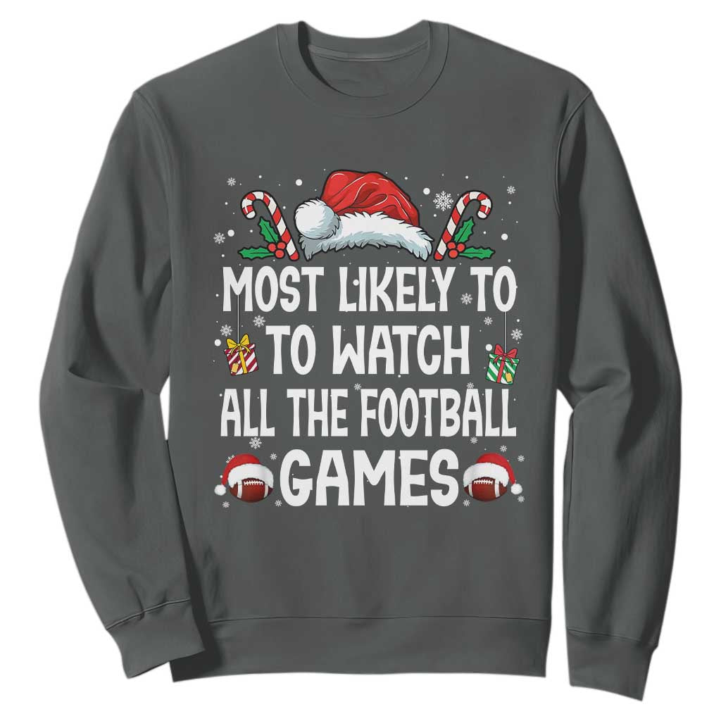 Family Matching Christmas Sweatshirt Most Likely To Watch All The Football Games TS10 Dark Heather Print Your Wear