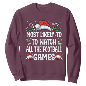 Family Matching Christmas Sweatshirt Most Likely To Watch All The Football Games TS10 Maroon Print Your Wear