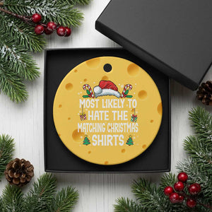 Family Matching Christmas Ceramic Ornament Most Likely To Hate Matching Christmas TS10 1pc Yellow Cheese Print Your Wear