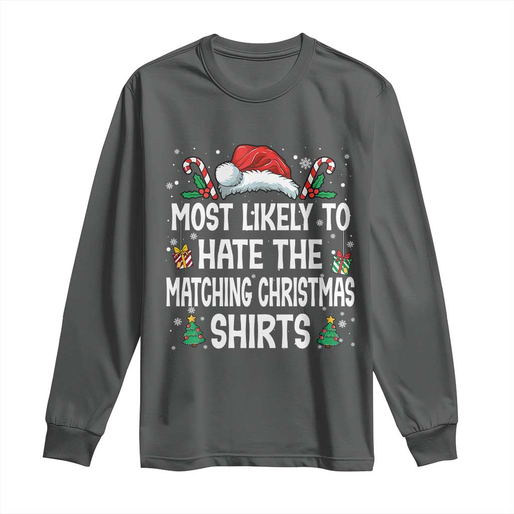 Family Matching Christmas Long Sleeve Shirt Most Likely To Hate Matching Christmas TS10 Dark Heather Print Your Wear