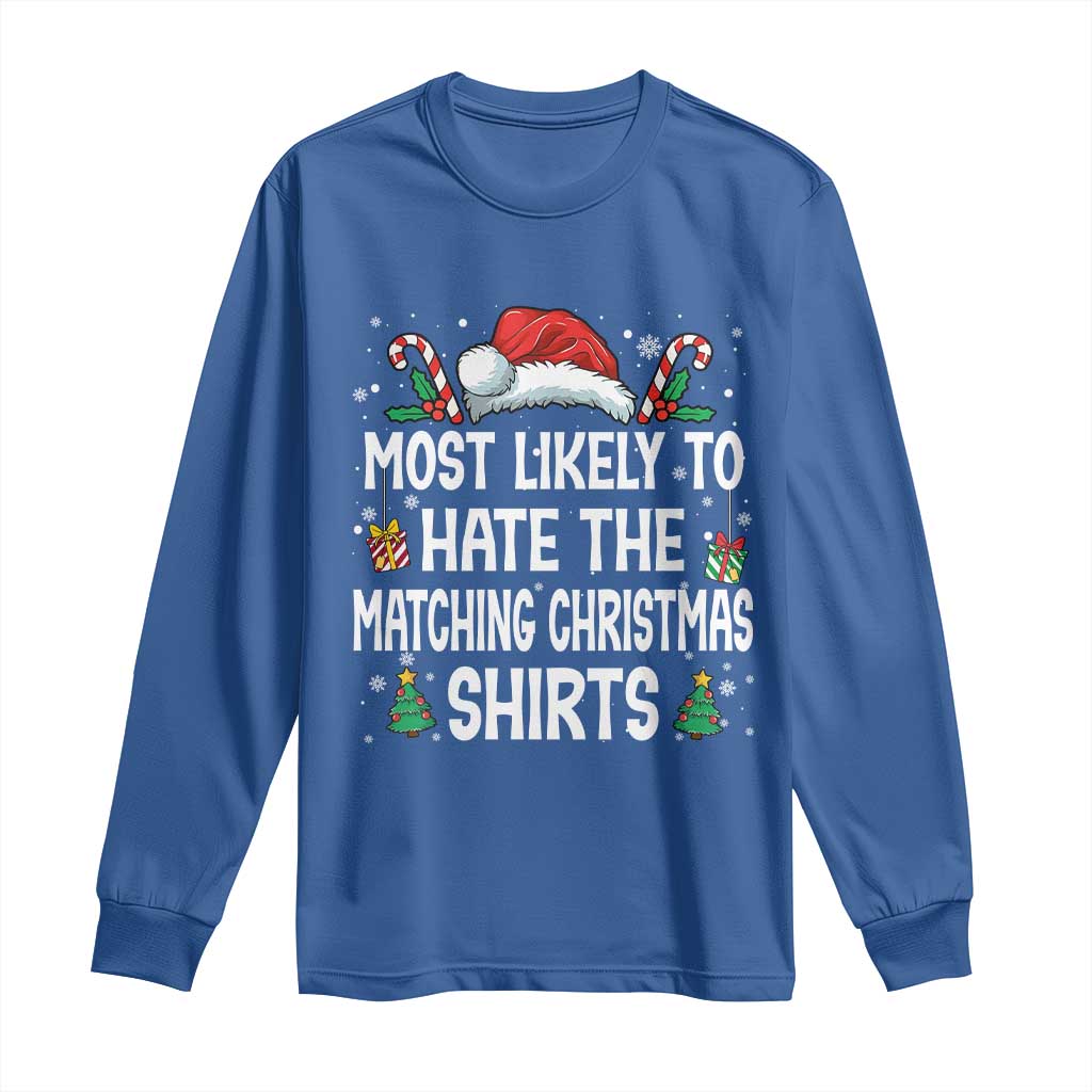 Family Matching Christmas Long Sleeve Shirt Most Likely To Hate Matching Christmas TS10 Royal Blue Print Your Wear