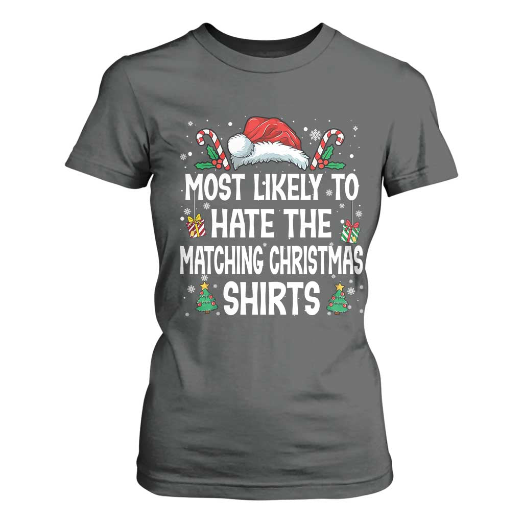 Family Matching Christmas T Shirt For Women Most Likely To Hate Matching Christmas TS10 Dark Heather Print Your Wear