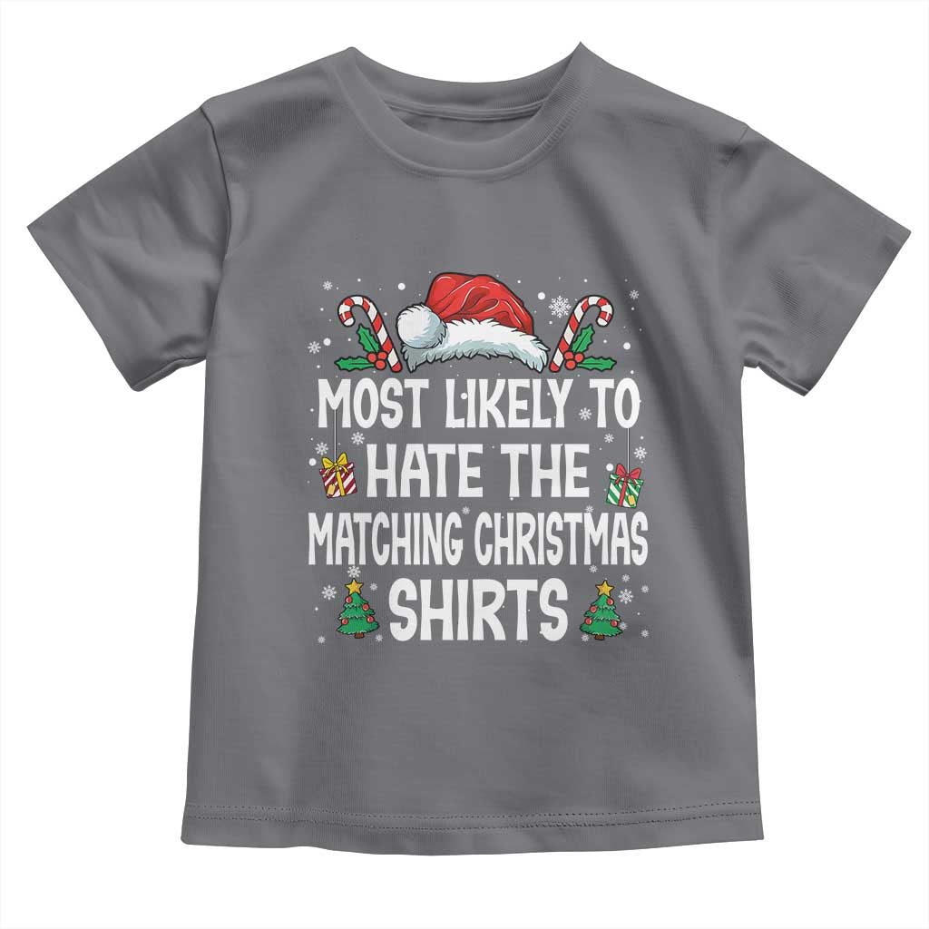 Family Matching Christmas Toddler T Shirt Most Likely To Hate Matching Christmas TS10 Charcoal Print Your Wear