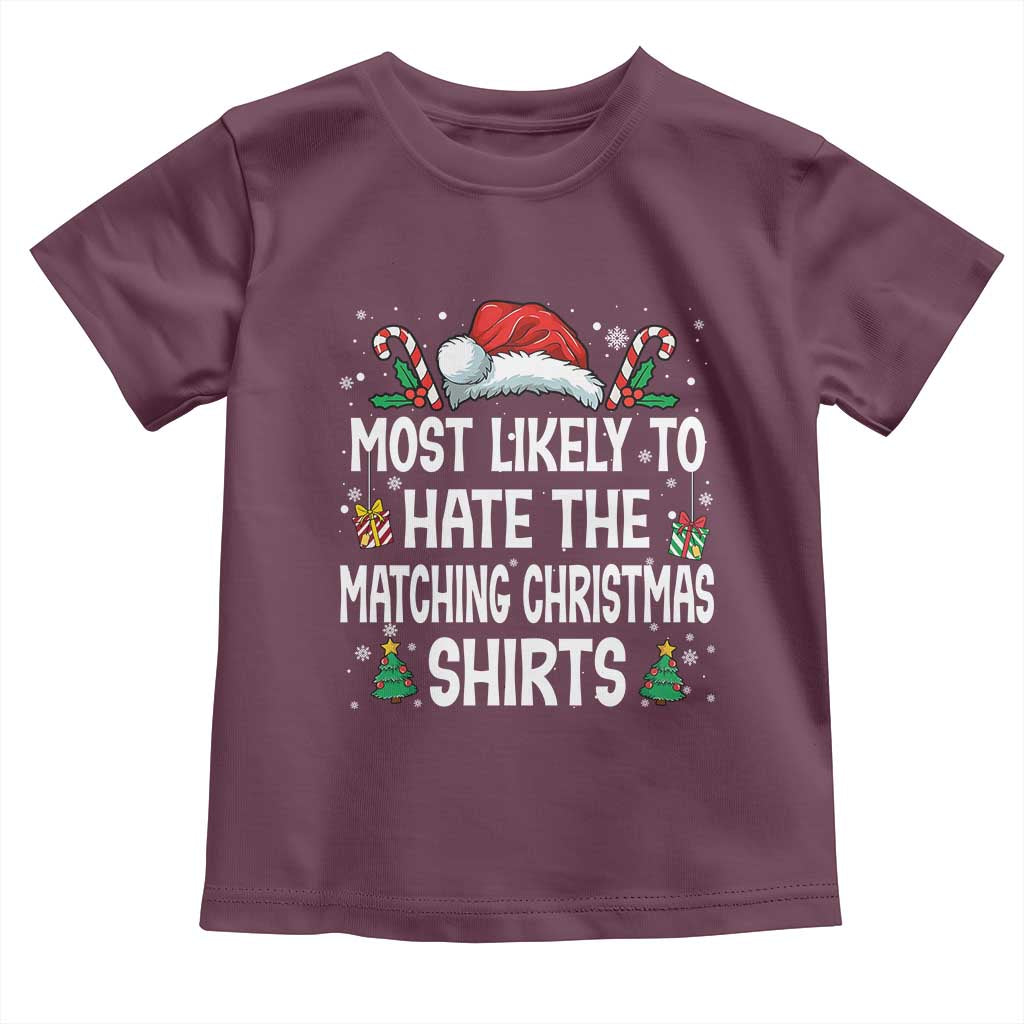 Family Matching Christmas Toddler T Shirt Most Likely To Hate Matching Christmas TS10 Maroon Print Your Wear