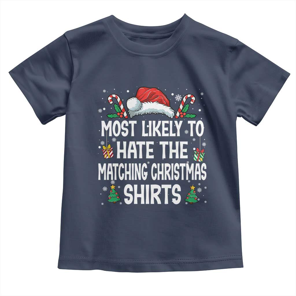 Family Matching Christmas Toddler T Shirt Most Likely To Hate Matching Christmas TS10 Navy Print Your Wear