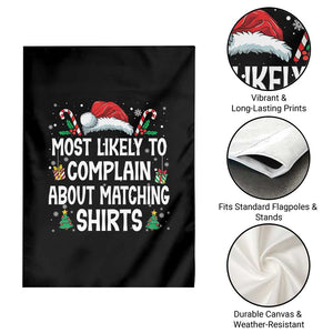 Family Matching Christmas Garden Flag Funny Most Likely To Complain About Matching Shirts TS10 Print Your Wear
