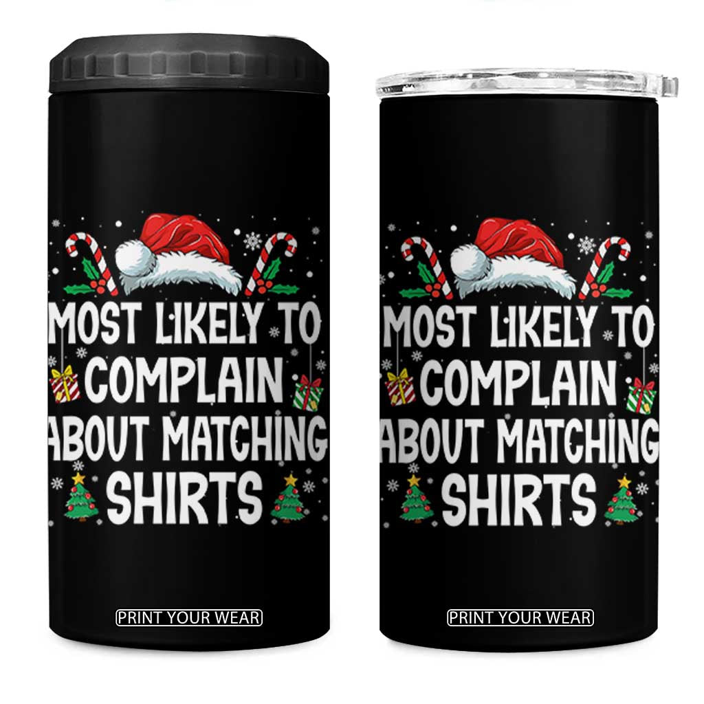 Family Matching Christmas 4 in 1 Can Cooler Tumbler Funny Most Likely To Complain About Matching Shirts TS10 One Size: 16 oz Black Print Your Wear