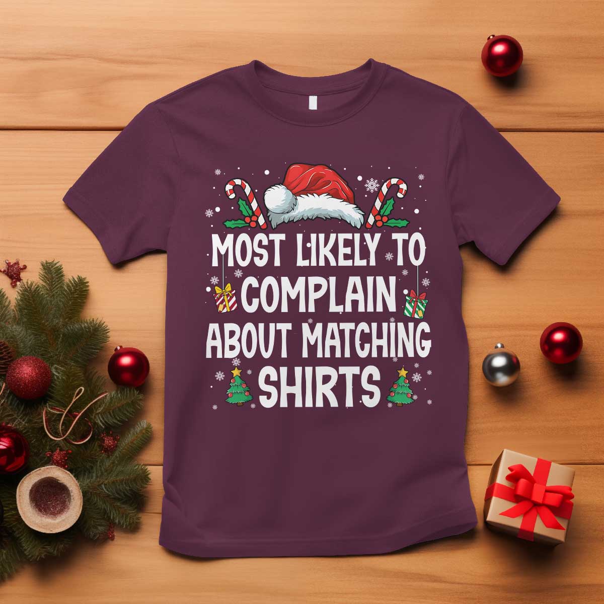 Family Matching Christmas T Shirt Funny Most Likely To Complain About Matching Shirts TS10 Maroon Print Your Wear