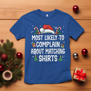 Family Matching Christmas T Shirt Funny Most Likely To Complain About Matching Shirts TS10 Royal Blue Print Your Wear