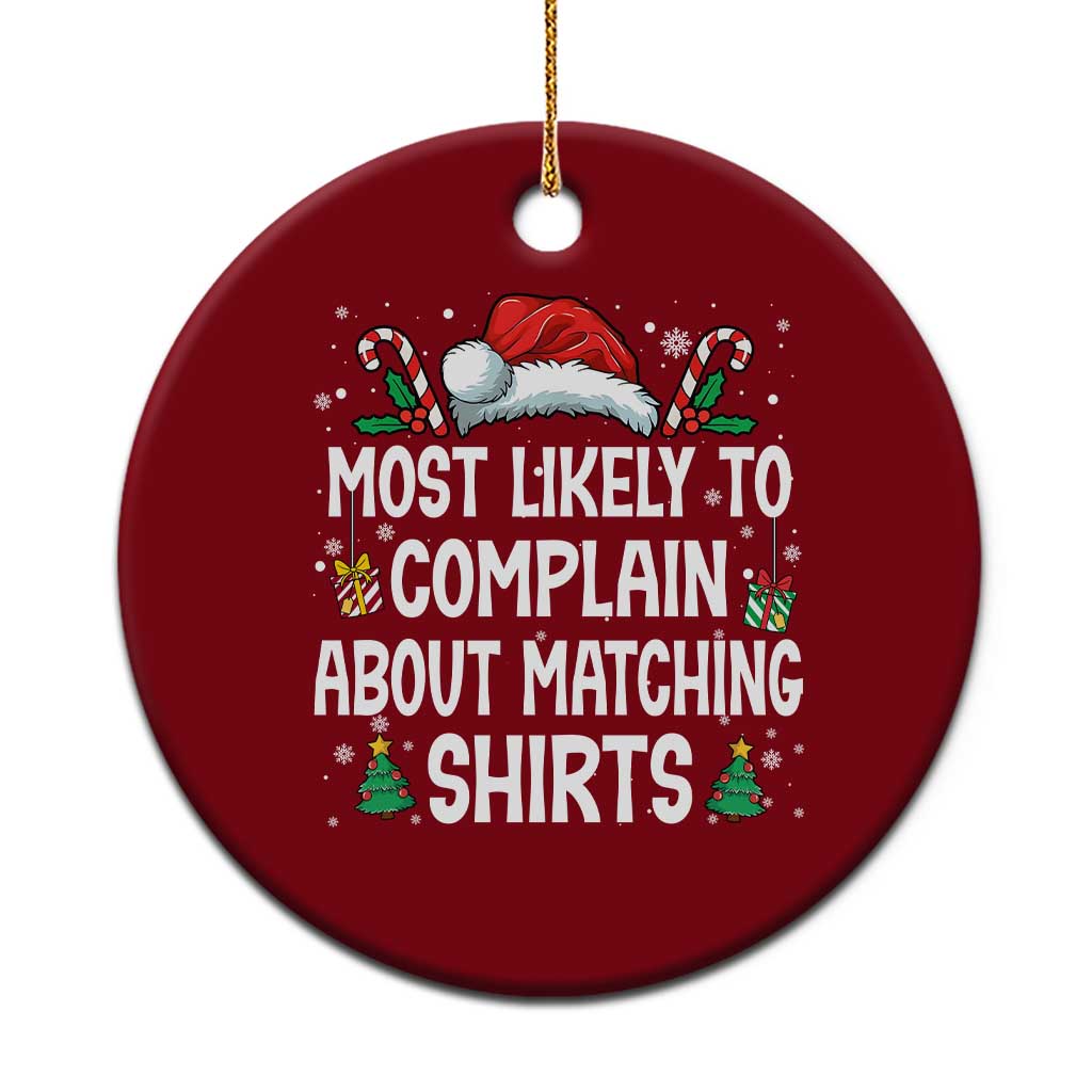Family Matching Christmas Ceramic Ornament Funny Most Likely To Complain About Matching Shirts TS10 1pc Red Print Your Wear