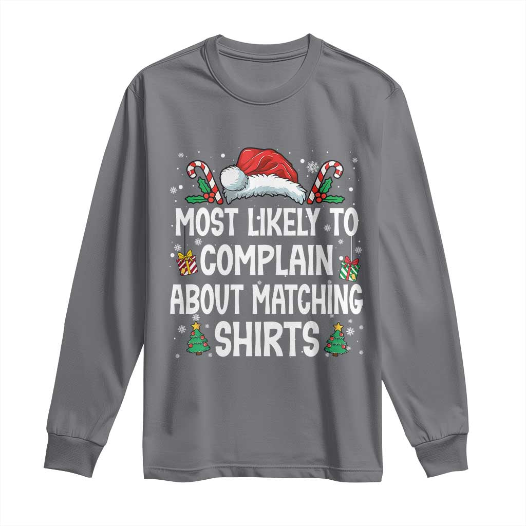Family Matching Christmas Long Sleeve Shirt Funny Most Likely To Complain About Matching Shirts TS10 Charcoal Print Your Wear