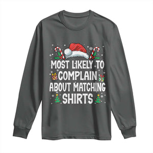 Family Matching Christmas Long Sleeve Shirt Funny Most Likely To Complain About Matching Shirts TS10 Dark Heather Print Your Wear