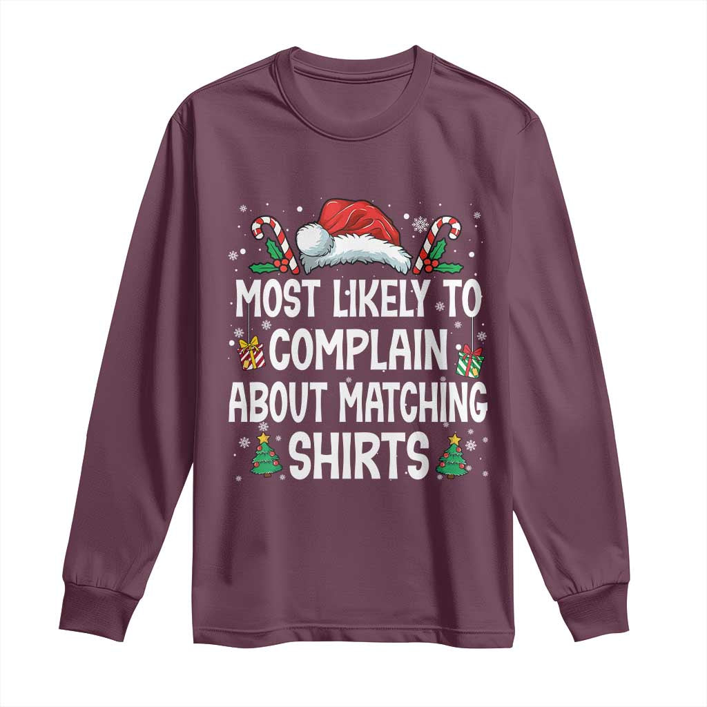 Family Matching Christmas Long Sleeve Shirt Funny Most Likely To Complain About Matching Shirts TS10 Maroon Print Your Wear