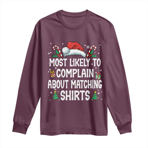 Family Matching Christmas Long Sleeve Shirt Funny Most Likely To Complain About Matching Shirts TS10 Maroon Print Your Wear