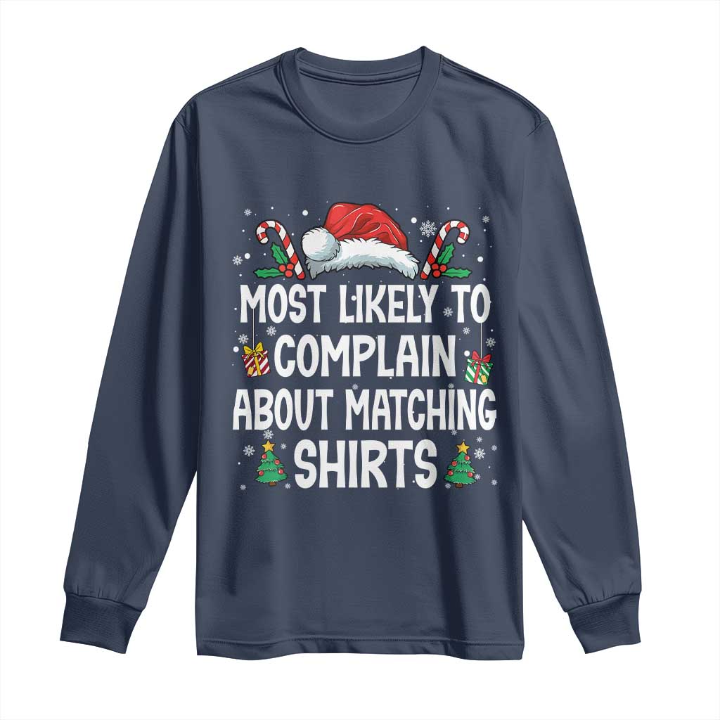 Family Matching Christmas Long Sleeve Shirt Funny Most Likely To Complain About Matching Shirts TS10 Navy Print Your Wear