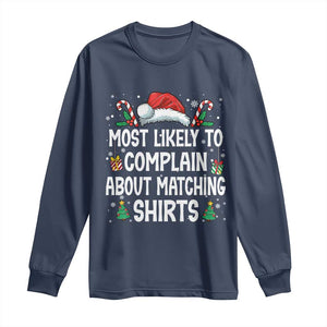 Family Matching Christmas Long Sleeve Shirt Funny Most Likely To Complain About Matching Shirts TS10 Navy Print Your Wear