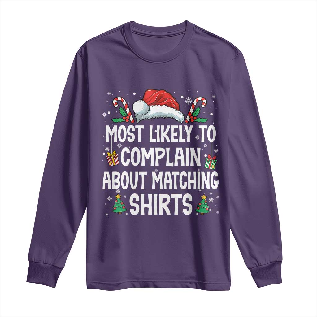 Family Matching Christmas Long Sleeve Shirt Funny Most Likely To Complain About Matching Shirts TS10 Purple Print Your Wear