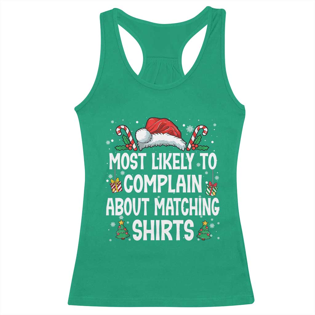 Family Matching Christmas Racerback Tank Top Funny Most Likely To Complain About Matching Shirts TS10 Irish Green Print Your Wear