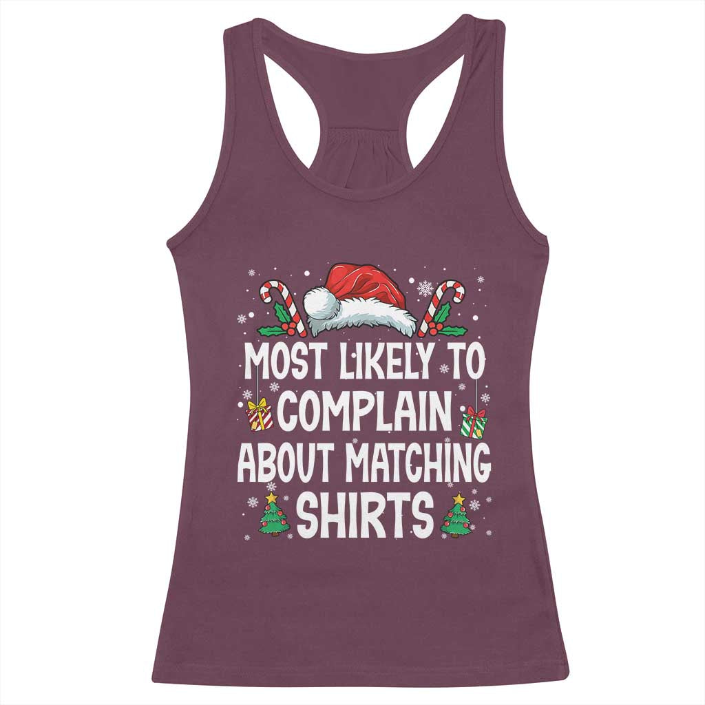 Family Matching Christmas Racerback Tank Top Funny Most Likely To Complain About Matching Shirts TS10 Maroon Print Your Wear