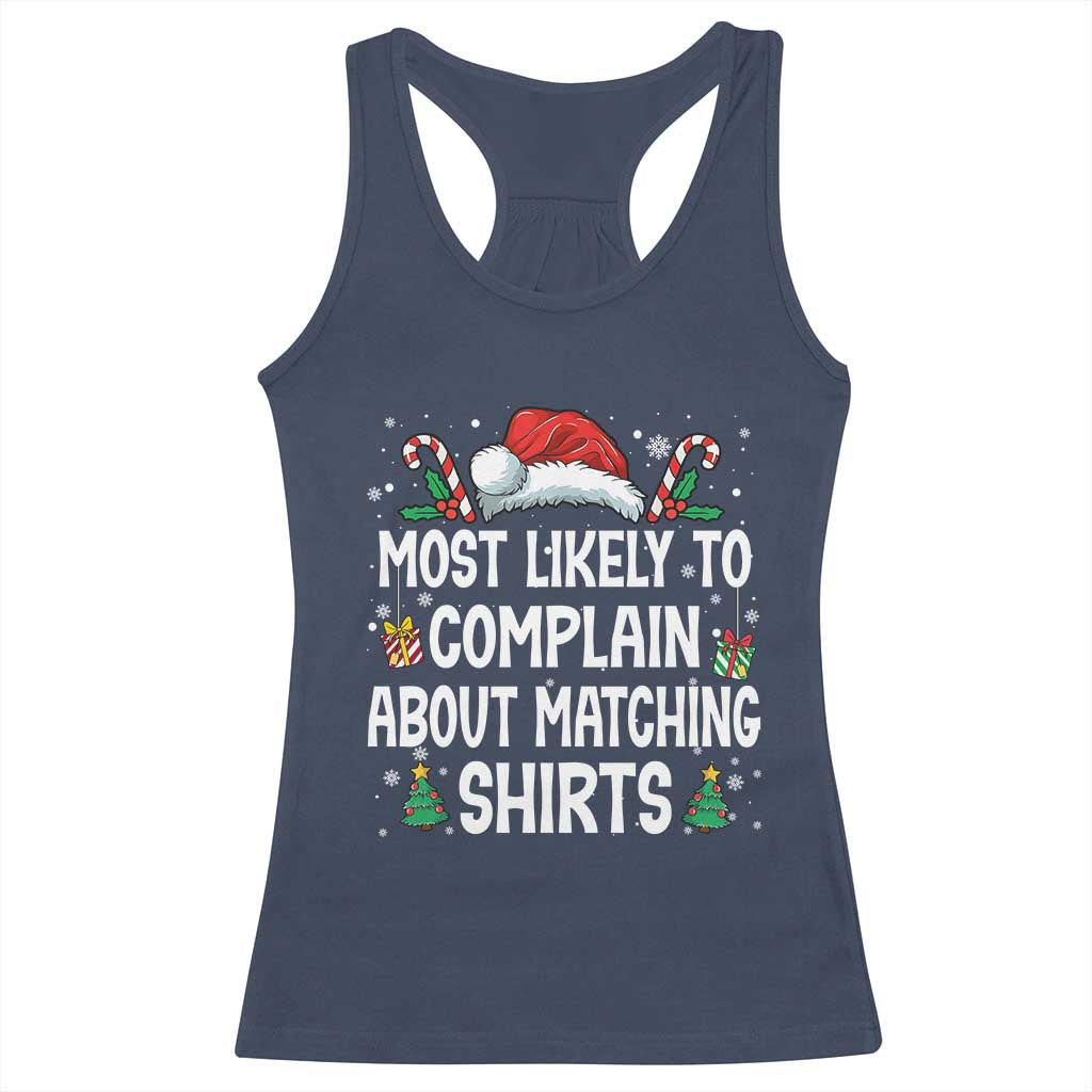 Family Matching Christmas Racerback Tank Top Funny Most Likely To Complain About Matching Shirts TS10 Navy Print Your Wear