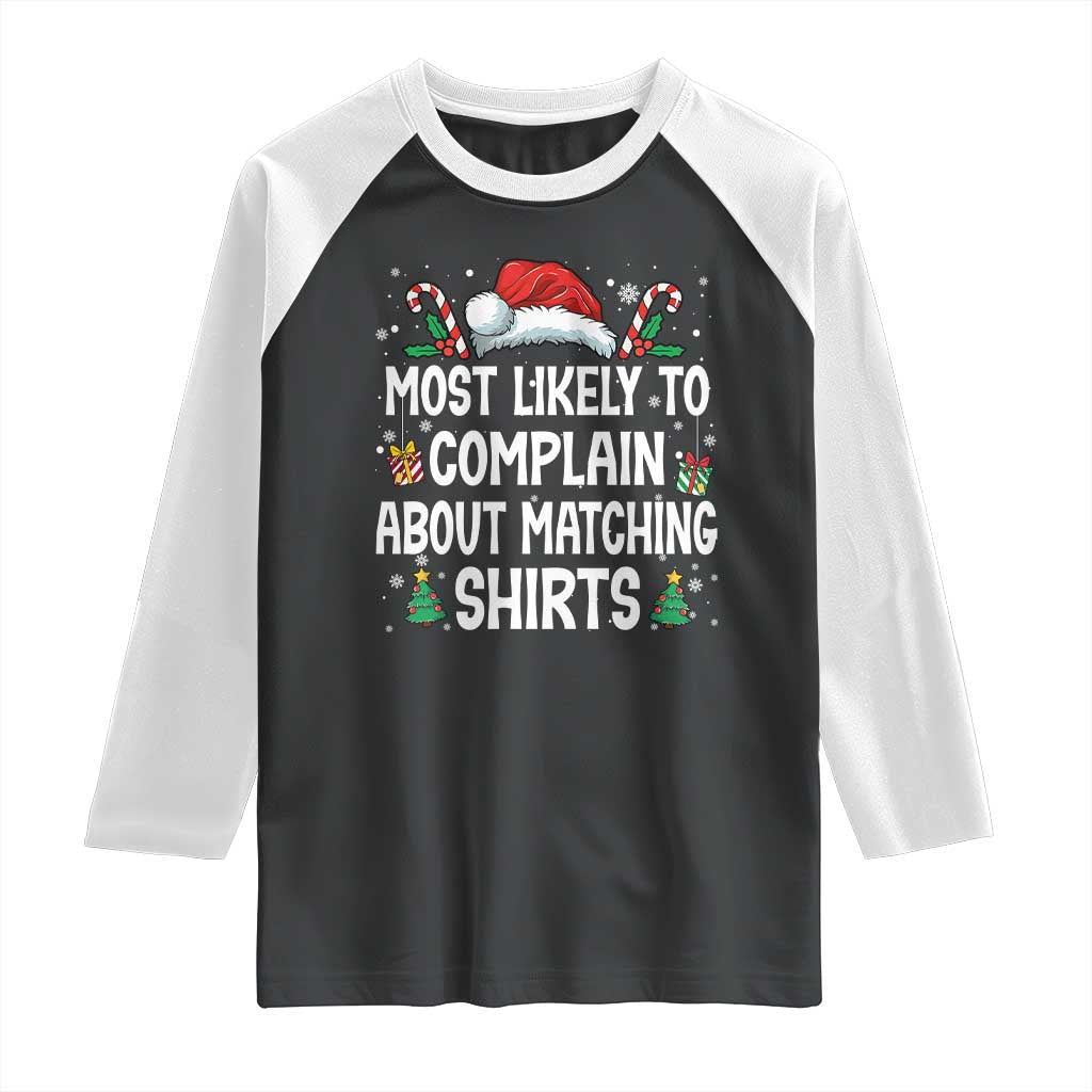 Family Matching Christmas Raglan Shirt Funny Most Likely To Complain About Matching Shirts TS10 Black White Print Your Wear