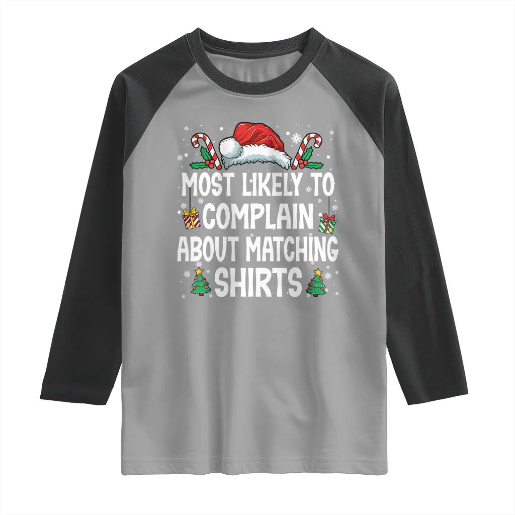 Family Matching Christmas Raglan Shirt Funny Most Likely To Complain About Matching Shirts TS10 Sport Gray Black Print Your Wear